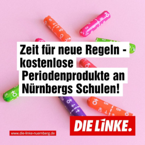 Zeit für neue Regeln - kostenlose Periodenprodukte an Nürnbergs Schulen!